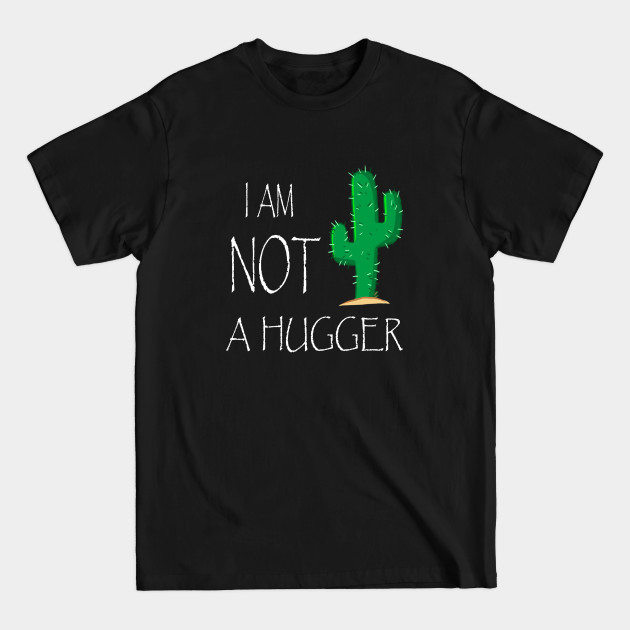 Discover I Am NOT a Hugger - Hugger - T-Shirt