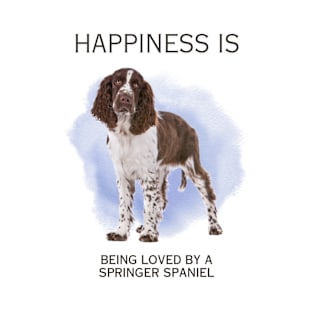 HAPPINESS IS BEING LOVED BY A SPRINGER SPANIEL T-Shirt