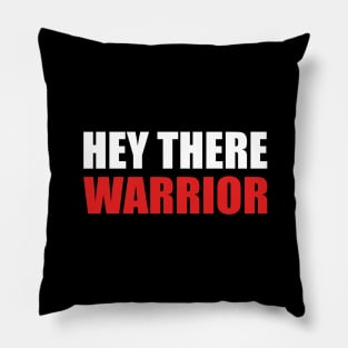 Hey there warrior motivation quote Pillow