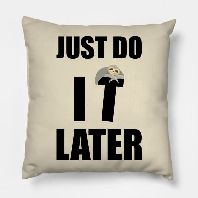 Just Do It Later Funny Pillow by Litaru