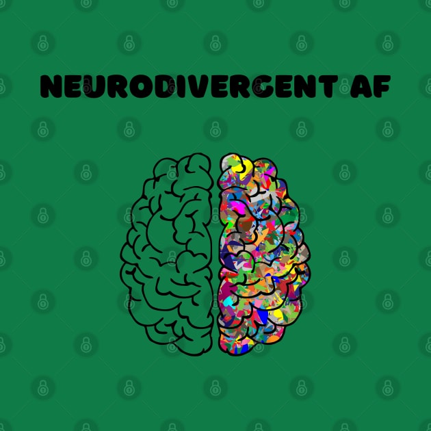 Neurodivergent AF by Hoydens R Us