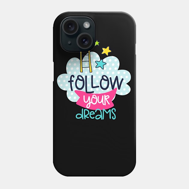 follow your dreams Phone Case by brishop