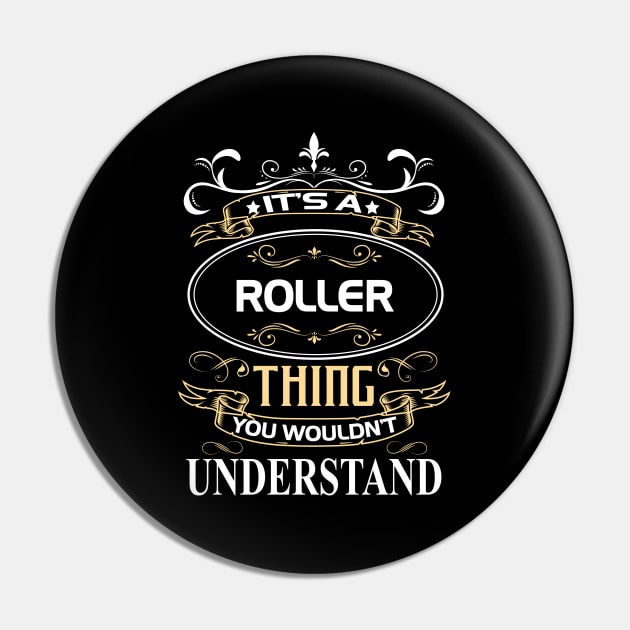 Roller Name Shirt It's A Roller Thing You Wouldn't Understand Pin by Sparkle Ontani