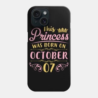 This Princess Was Born On October 07 Happy Birthday To Me You Nana Mom Aunt Sister Daughter Niece Phone Case