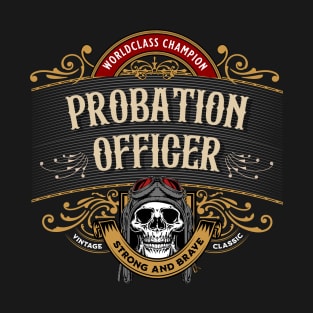 Probation Officer - Worldclass Champion Design T-Shirt