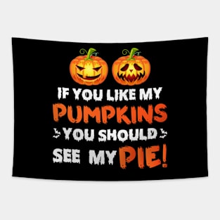 If You Like My Pumpkins You Should See My Pie Tapestry