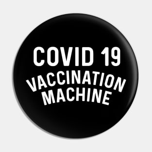 Covid 19 Vaccination Machine coronavirus Pin