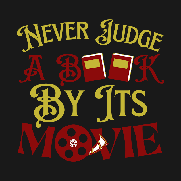 Never Judge A Book By It's Movie by Geeky Gifts