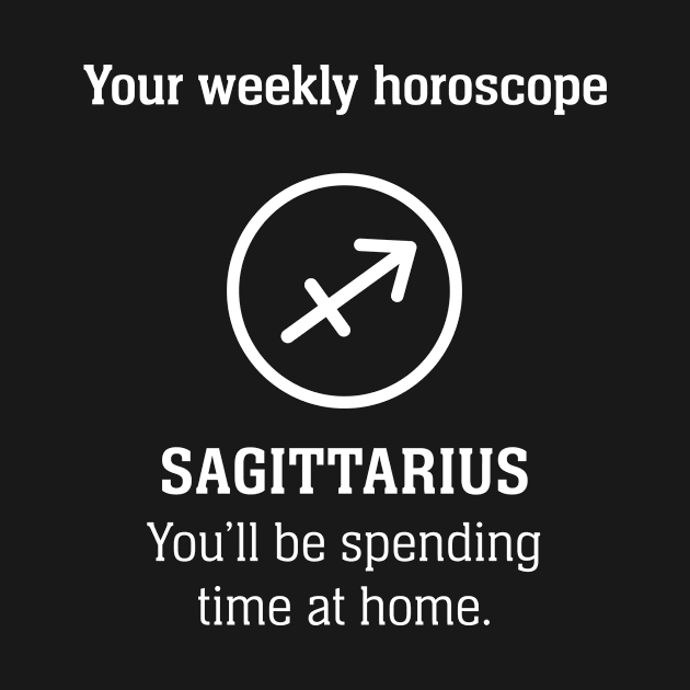 Your Weekly Horoscope Sagittarius Self Isolation by Rebus28