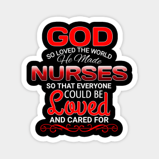 For God So Loved The World He Made Nurses Magnet