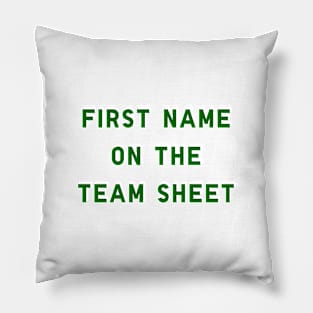 First Name On The Team Sheet Pillow