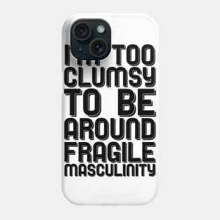 Too Clumsy Phone Case