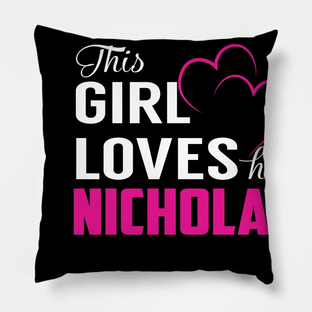 This Girl Loves Her NICHOLAS Pillow by LueCairnsjw