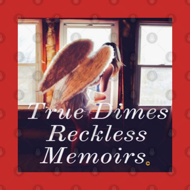 True Dimes Reckless Memoirs by True Dimes Reckless Memoirs 