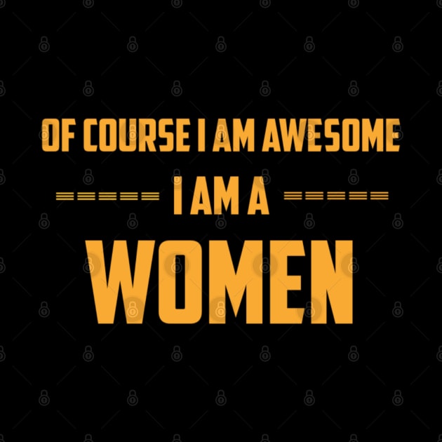 Of course I am awesome I am a Women by sukhendu.12