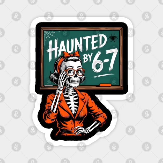 Haunted by 6-7 Halloween Skeleton Teacher Magnet by norhando