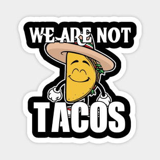 we are not tacos Magnet