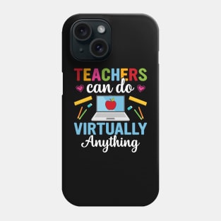 Teachers can do Virtually Anything Phone Case