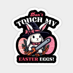 Don't Touch My Easter Eggs - Easter Bunny Magnet