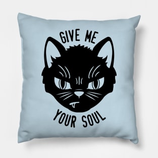 Give Me Your Soul Pillow