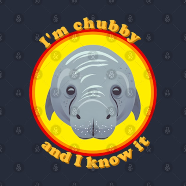 I am chubby and i know it by GraphGeek