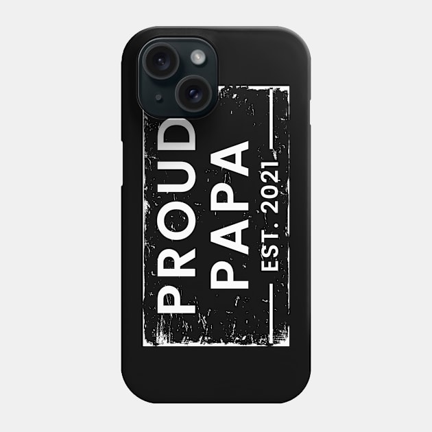 Proud Papa EST. 2021. Great Design for the Dad to Be. Phone Case by That Cheeky Tee