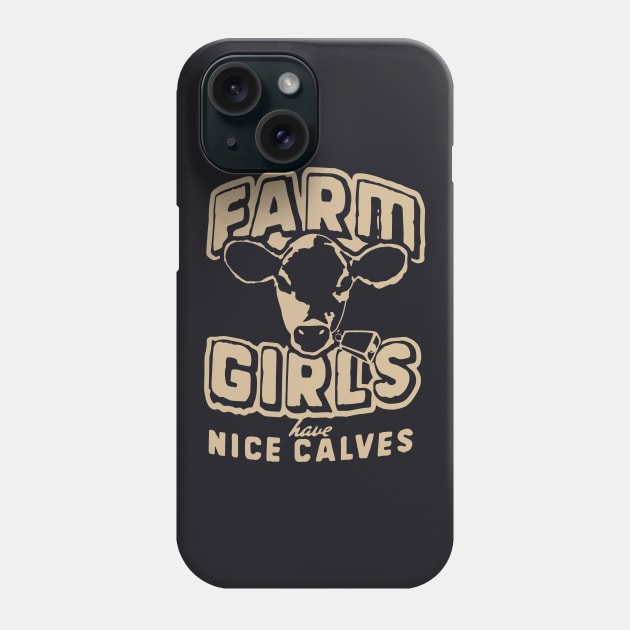 Farm Girls Have Nice Calves T Phone Case by Anite