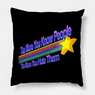 The More You Hate People Pillow