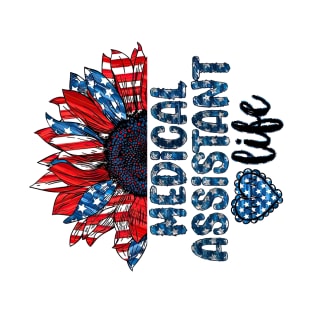 Medical Assistant Life American Flag Sunflower Independence Day T-Shirt