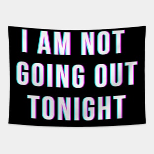 I Am Not Going Out Tonight Tapestry