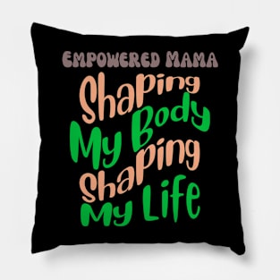 Empowered Mama: Shaping My Body, Shaping My Life Fitness Pillow