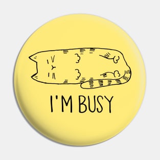 I'm Busy Pin