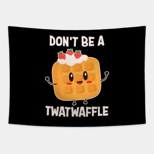 Don't Be A Twatwaffle Baking Tapestry