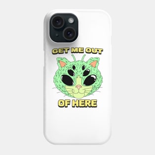 Get Me Out of Here- Alien Cat Phone Case