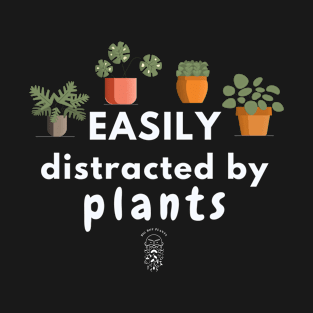 Easily distracted by Plants (dark background) T-Shirt