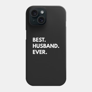 Best. Husband. Ever. Phone Case