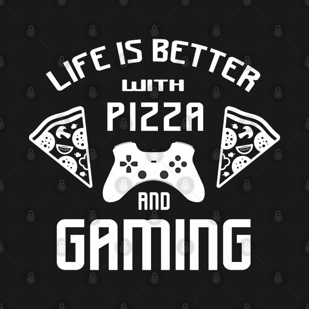 Life is better with gaming and pizza by Marzuqi che rose