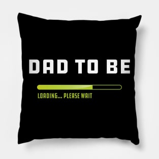 Dad to be loading please wait Pillow