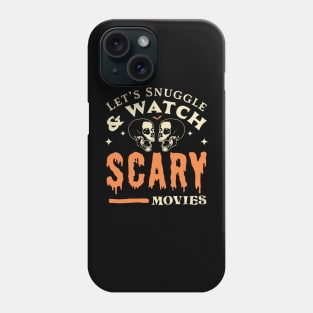 Let's Snuggle and Watch Scary Movies - Funny Halloween Skull Phone Case