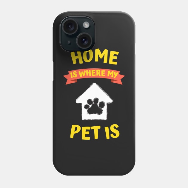 Home is Where My Pet is Phone Case by Rusty-Gate98