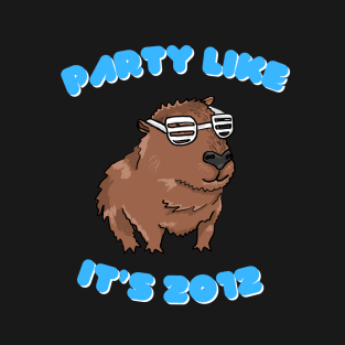 Party like it’s 2012 Capybara T-Shirt