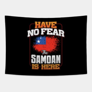 Samoan Flag  Have No Fear The Samoan Is Here - Gift for Samoan From Samoa Tapestry