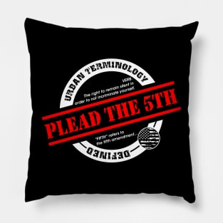 PLEAD THE 5TH. Pillow