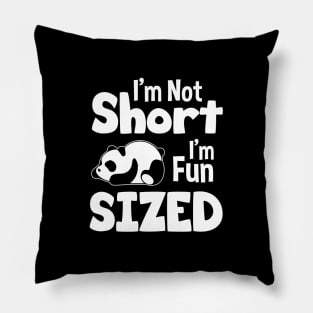 I'm Not Short I'm Fun Sized - Funny Panda Quote Pillow