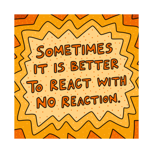 React With No Reaction T-Shirt