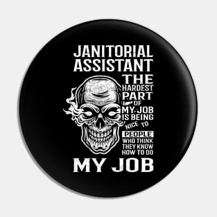 Janitorial Assistant T Shirt - The Hardest Part Gift Item Tee Pin