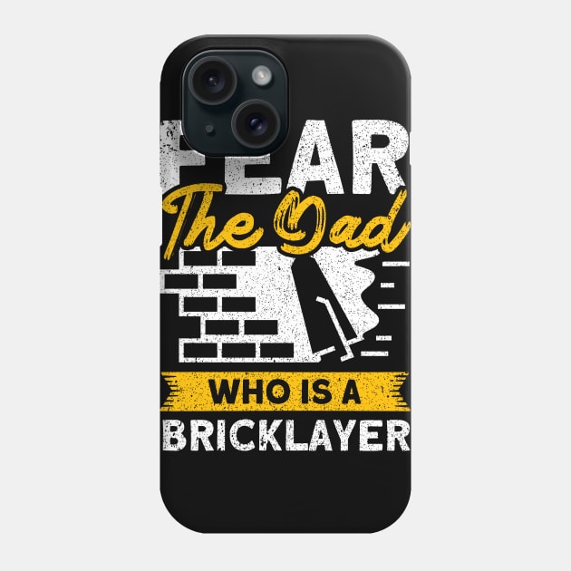 Bricklayer Fear The Dad Who Is A Bricklayer Masonry Phone Case by Toeffishirts