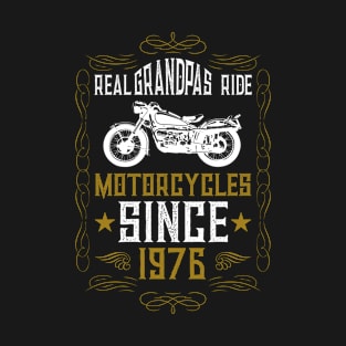 Real Grandpas Ride Motorcycles Since 1976 T-Shirt