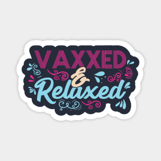 Pro Vaccination Quote - Vaxxed & Relaxed Magnet