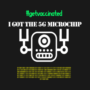 I Got The 5G Microchip T-Shirt